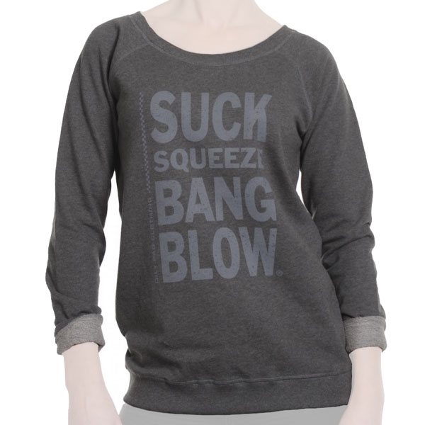 Oily Rag Clothing Ladies Suck Squeeze Bang Blow Sweatshirt Review